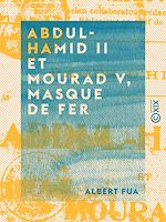 Télécharger le livre :  Abdul-Hamid II et Mourad V, masque de fer