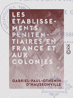Téléchargez le livre :  Les Établissements pénitentiaires en France et aux colonies