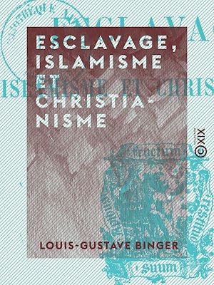 Téléchargez le livre :  Esclavage, islamisme et christianisme