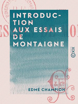 Téléchargez le livre :  Introduction aux Essais de Montaigne