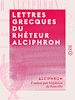 Télécharger le livre :  Lettres grecques du rhéteur Alciphron