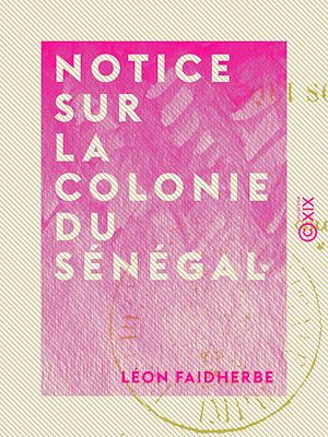 Téléchargez le livre :  Notice sur la colonie du Sénégal