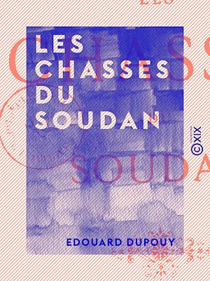 Téléchargez le livre :  Les Chasses du Soudan