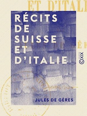 Téléchargez le livre :  Récits de Suisse et d'Italie