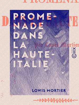 Téléchargez le livre :  Promenade dans la Haute-Italie