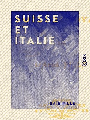 Téléchargez le livre :  Suisse et Italie