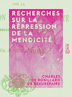 Download this eBook Recherches sur la répression de la mendicité