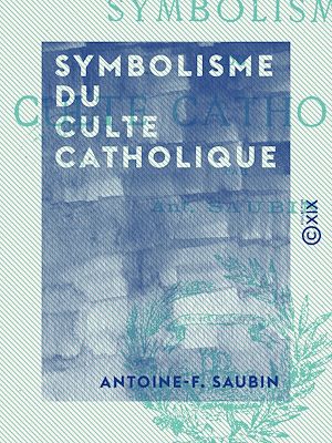 Téléchargez le livre :  Symbolisme du culte catholique