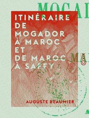 Téléchargez le livre :  Itinéraire de Mogador à Maroc et de Maroc à Saffy
