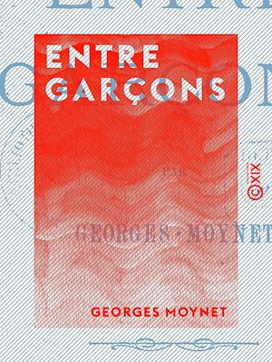 Téléchargez le livre :  Entre garçons