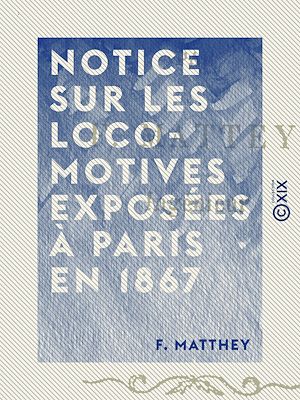 Téléchargez le livre :  Notice sur les locomotives exposées à Paris en 1867