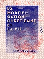 Télécharger le livre :  La Mortification chrétienne et la vie