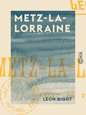 Téléchargez le livre :  Metz-la-Lorraine