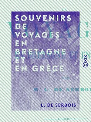 Téléchargez le livre :  Souvenirs de voyages en Bretagne et en Grèce