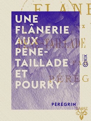 Téléchargez le livre :  Une flânerie aux Pène-Taillade et Pourry