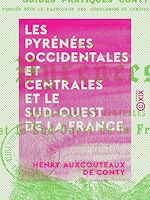 Télécharger le livre :  Les Pyrénées occidentales et centrales et le Sud-Ouest de la France