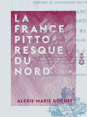 Téléchargez le livre :  La France pittoresque du Nord