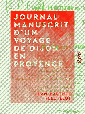 Téléchargez le livre :  Journal manuscrit d'un voyage de Dijon en Provence