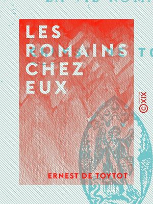 Téléchargez le livre :  Les Romains chez eux