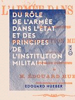 Télécharger le livre :  Du rôle de l'armée dans l'État et des principes de l'institution militaire