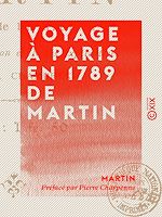 Télécharger le livre :  Voyage à Paris en 1789 de Martin
