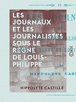 Télécharger le livre :  Les Journaux et les Journalistes sous le règne de Louis-Philippe