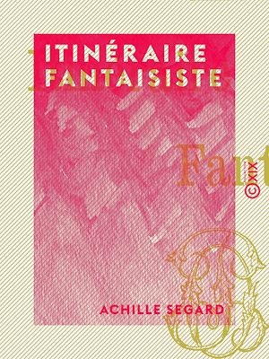 Téléchargez le livre :  Itinéraire fantaisiste