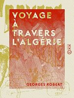 Télécharger le livre :  Voyage à travers l'Algérie