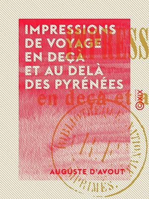 Téléchargez le livre :  Impressions de voyage en deçà et au delà des Pyrénées