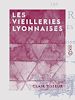 Télécharger le livre :  Les Vieilleries Lyonnaises