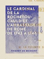 Télécharger le livre :  Le Cardinal de La Rochefoucauld et l'ambassade de Rome de 1743 à 1748