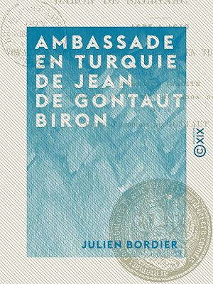 Téléchargez le livre :  Ambassade en Turquie de Jean de Gontaut Biron
