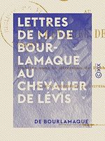 Télécharger le livre :  Lettres de M. de Bourlamaque au chevalier de Lévis