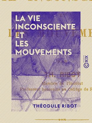 Téléchargez le livre :  La Vie inconsciente et les mouvements