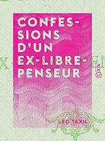 Télécharger le livre :  Confessions d'un ex-libre-penseur