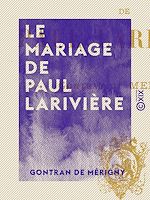 Télécharger le livre :  Le Mariage de Paul Larivière