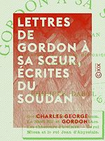 Télécharger le livre :  Lettres de Gordon à sa sœur, écrites du Soudan