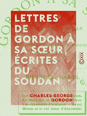 Téléchargez le livre :  Lettres de Gordon à sa sœur, écrites du Soudan