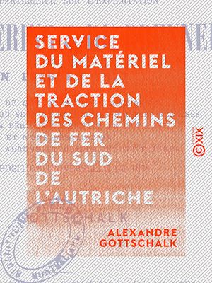 Téléchargez le livre :  Service du matériel et de la traction des chemins de fer du sud de l'Autriche