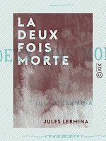 Télécharger le livre :  La Deux Fois morte