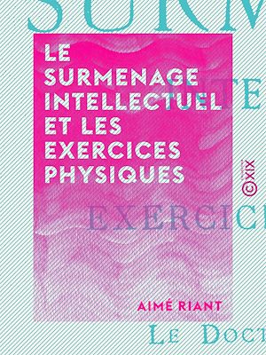 Téléchargez le livre :  Le Surmenage intellectuel et les exercices physiques