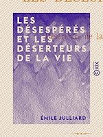 Download this eBook Les Désespérés et les Déserteurs de la vie