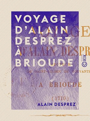 Téléchargez le livre :  Voyage d'Alain Desprez à Brioude
