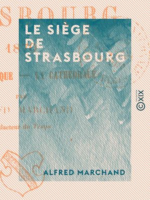 Téléchargez le livre :  Le Siège de Strasbourg