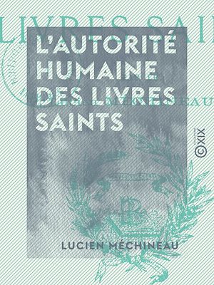 Téléchargez le livre :  L'Autorité humaine des livres saints