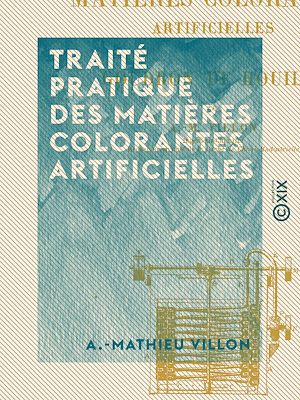Téléchargez le livre :  Traité pratique des matières colorantes artificielles