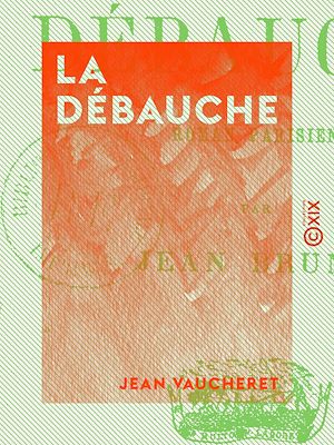Téléchargez le livre :  La Débauche