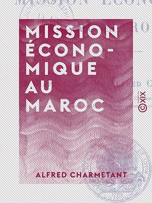 Téléchargez le livre :  Mission économique au Maroc