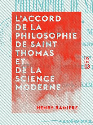 Téléchargez le livre :  L'Accord de la philosophie de Saint Thomas et de la science moderne