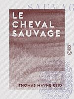 Télécharger le livre :  Le Cheval sauvage